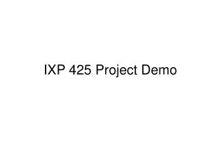 IXP 425 Project Demo