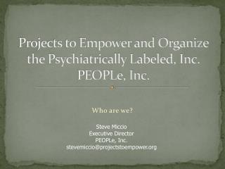 Projects to Empower and Organize the Psychiatrically Labeled, Inc. PEOPLe, Inc.