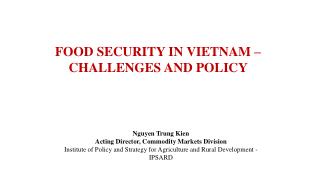 FOOD SECURITY IN VIETNAM – CHALLENGES AND POLICY