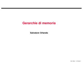 Gerarchie di memoria Salvatore Orlando