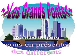 ~&gt;Les Grands Ponts&lt;~
