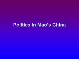 Politics in Mao’s China