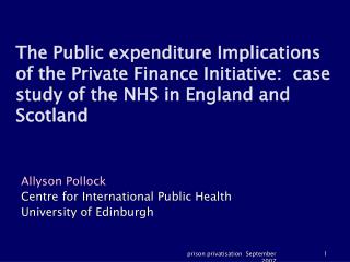 Allyson Pollock Centre for International Public Health University of Edinburgh
