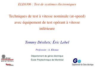 Tommy Désilets ; Éric Lebel Professeur : A. Khouas Département de génie électrique