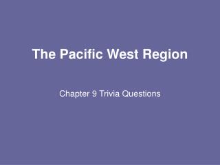The Pacific West Region Chapter 9 Trivia Questions