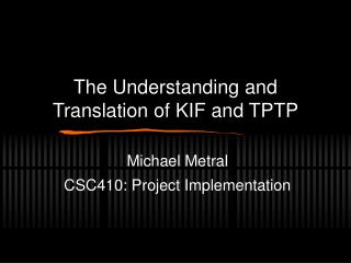 The Understanding and Translation of KIF and TPTP