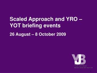 Scaled Approach and YRO – YOT briefing events