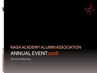 NASA Academy Alumni Association ANNUAL EVENT 2008