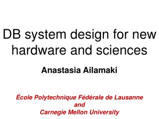 DB system design for new hardware and sciences