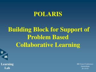 POLARIS Building Block for Support of Problem Based Collaborative Learning