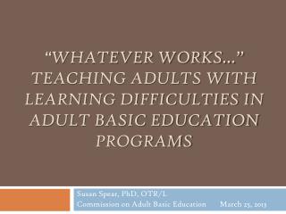 “ Whatever works…” Teaching adults with learning difficulties in adult basic education programs