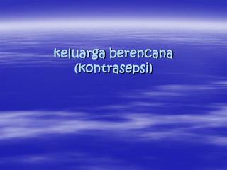 keluarga berencana ( kontrasepsi )