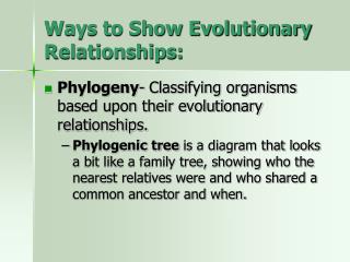 Ways to Show Evolutionary Relationships: