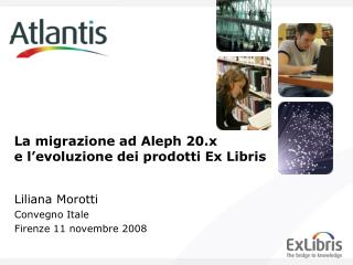 La migrazione ad Aleph 20.x e l’evoluzione dei prodotti Ex Libris