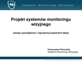 Projekt systemów monitoringu wizyjnego zasady sporządzania i najczęściej popełniane błędy