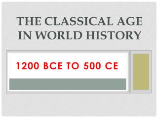 THE CLASSICAL AGE IN WORLD HISTORY