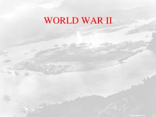 WORLD WAR II