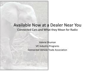 Available Now at a Dealer Near You Connected Cars and What they Mean for Radio