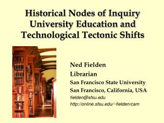 Historical Nodes of Inquiry University Education and Technological Tectonic Shifts