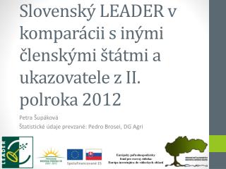 Slovenský LEADER v komparácii s inými členskými štátmi a ukazovatele z II. polroka 2012