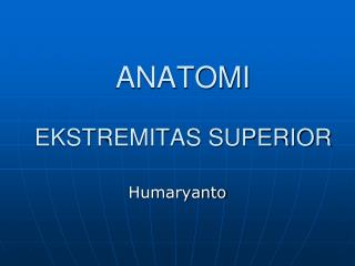 ANATOMI EKSTREMITAS SUPERIOR