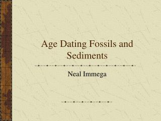 Age Dating Fossils and Sediments