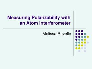 Measuring Polarizability with an Atom Interferometer