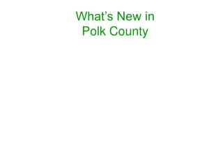 What’s New in Polk County