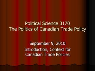 Political Science 3170 The Politics of Canadian Trade Policy