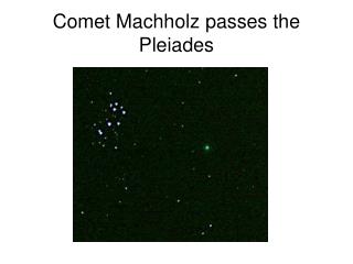 Comet Machholz passes the Pleiades