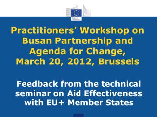 Practitioners’ Workshop on Busan Partnership and Agenda for Change, March 20, 2012, Brussels