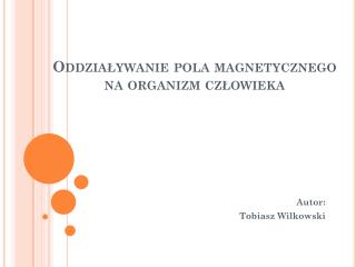 Oddziaływanie pola magnetycznego na organizm człowieka