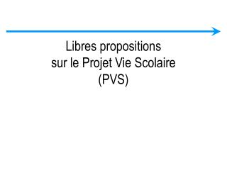 Libres propositions sur le Projet Vie Scolaire (PVS)