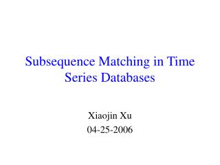 Subsequence Matching in Time Series Databases