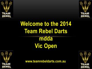 Welcome to the 2014 Team Rebel Darts mdda Vic Open