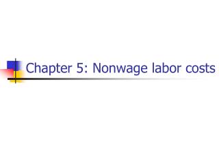 Chapter 5: Nonwage labor costs