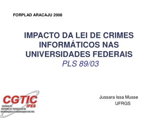 IMPACTO DA LEI DE CRIMES INFORMÁTICOS NAS UNIVERSIDADES FEDERAIS PLS 89/03