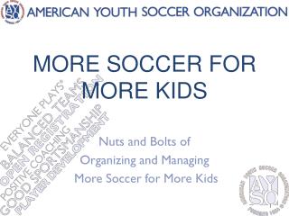 MORE SOCCER FOR MORE KIDS