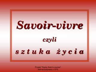 Savoir-vivre czyli s z t u k a ż y c i a
