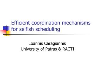 Efficient coordination mechanisms for selfish scheduling