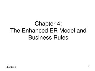 Chapter 4: The Enhanced ER Model and Business Rules