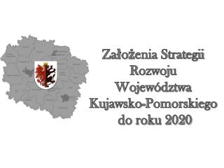 Założenia Strategii Rozwoju Województwa Kujawsko-Pomorskiego do roku 2020