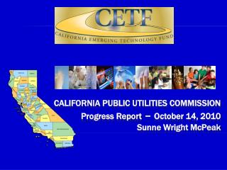 California public utilities commission Progress Report – October 14, 2010 Sunne Wright McPeak