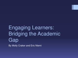 Engaging Learners: Bridging the Academic Gap