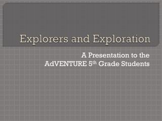 Explorers and Exploration