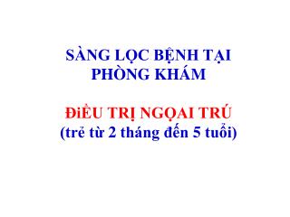 SÀNG LỌC BỆNH TẠI PHÒNG KHÁM ĐiỀU TRỊ NGỌAI TRÚ (trẻ từ 2 tháng đến 5 tuổi)