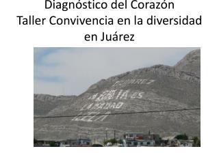 Diagnóstico del Corazón Taller Convivencia en la diversidad en Juárez
