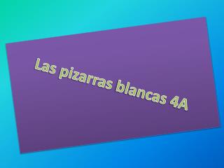 Las pizarras blancas 4A