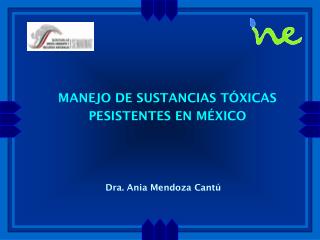 MANEJO DE SUSTANCIAS TÓXICAS PESISTENTES EN MÉXICO