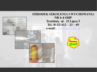 OŚRODEK SZKOLENIA I WYCHOWANIA NR 6- 4 OHP Trzebinia ul. 22 Lipca 5 Tel. /0-32/ 612 – 23 – 69